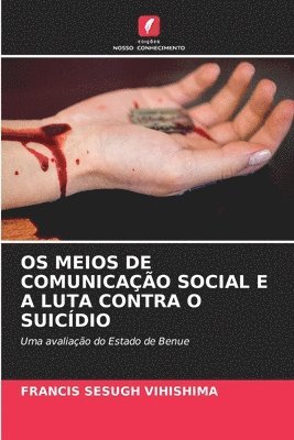 Francis Sesugh Vihishima - OS Meios de Comunicação Social E a Luta Contra O Suicídio, Häftad