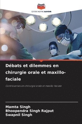 Mamta Singh, Bhoopendra Singh Rajput, Swapnil Singh - Débats et dilemmes en chirurgie orale et maxillo-faciale, Häftad