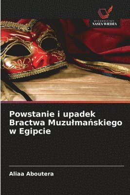 bokomslag Powstanie i upadek Bractwa Muzulma?skiego w Egipcie