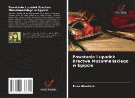 bokomslag Powstanie i upadek Bractwa Muzu¿ma¿skiego w Egipcie