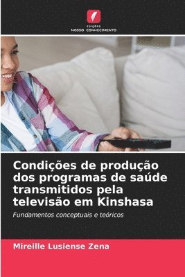 bokomslag Condições de produção dos programas de saúde transmitidos pela televisão em Kinshasa