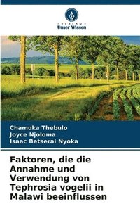 bokomslag Faktoren, die die Annahme und Verwendung von Tephrosia vogelii in Malawi beeinflussen