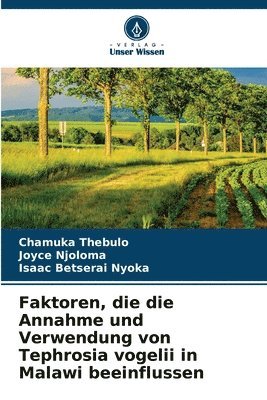 bokomslag Faktoren, die die Annahme und Verwendung von Tephrosia vogelii in Malawi beeinflussen