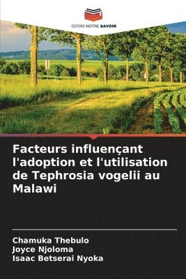 bokomslag Facteurs influençant l'adoption et l'utilisation de Tephrosia vogelii au Malawi