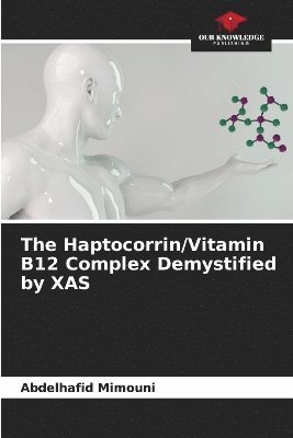 bokomslag Haptocorrin/Vitamin B12 Complex Demystified by XAS