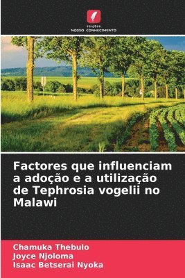 bokomslag Factores que influenciam a adoção e a utilização de Tephrosia vogelii no Malawi