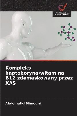 bokomslag Kompleks haptokoryna/witamina B12 zdemaskowany przez XAS