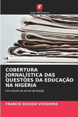 Francis Sesugh Vihishima - Cobertura Jornalística Das Questões Da Educação Na Nigéria, Häftad