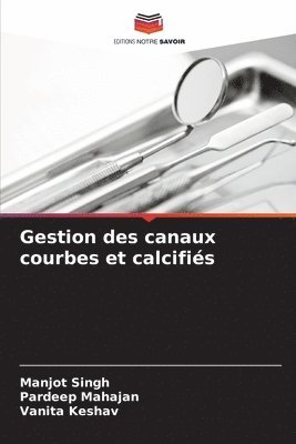 Manjot Singh, Pardeep Mahajan, Vanita Keshav - Gestion des canaux courbes et calcifiés, Häftad