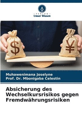 Muhawenimana Joselyne, Prof Mbonigaba Celestin, MUHAWENIMANA Joselyne, Prof. Dr. Mbonigaba Celestin, Mbonigaba Celestin - Absicherung des Wechselkursrisikos gegen Fremdwährungsrisiken, Häftad