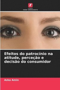 bokomslag Efeitos do patrocínio na atitude, perceção e decisão do consumidor