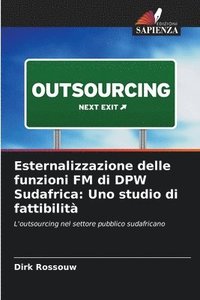 bokomslag Esternalizzazione delle funzioni FM di DPW Sudafrica: Uno studio di fattibilità
