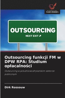 bokomslag Outsourcing funkcji FM w DPW RPA: Studium oplacalno?ci