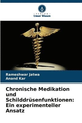 bokomslag Chronische Medikation und Schilddrüsenfunktionen: Ein experimenteller Ansatz