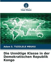 bokomslag Die Unnötige Klasse in der Demokratischen Republik Kongo