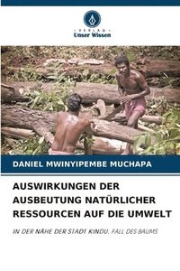 bokomslag Auswirkungen Der Ausbeutung Natürlicher Ressourcen Auf Die Umwelt