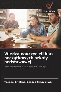 bokomslag Wiedza nauczycieli klas pocz?tkowych szkoly podstawowej