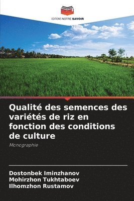 Dostonbek Iminzhanov, Mohirzhon Tukhtaboev, Ilhomzhon Rustamov - Qualité des semences des variétés de riz en fonction des conditions de culture, Häftad