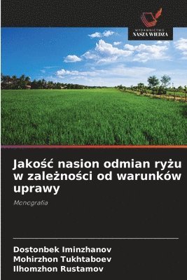 Dostonbek Iminzhanov, Mohirzhon Tukhtaboev, Ilhomzhon Rustamov - Jakośc nasion odmian ryżu w zależności od warunków uprawy, Häftad