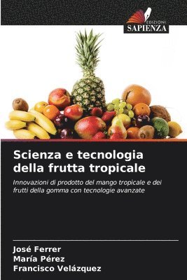 José Ferrer, Maria Perez, Francisco Velázquez, Maria Ferrer, José - Scienza e tecnologia della frutta tropicale, Häftad