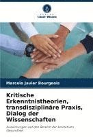 bokomslag Kritische Erkenntnistheorien, transdisziplinäre Praxis, Dialog der Wissenschaften