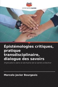 bokomslag Épistémologies critiques, pratique transdisciplinaire, dialogue des savoirs
