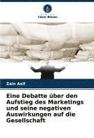 bokomslag Eine Debatte über den Aufstieg des Marketings und seine negativen Auswirkungen auf die Gesellschaft