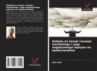 bokomslag Debata na temat rozwoju marketingu i jego negatywnego wp¿ywu na spo¿ecze¿stwo