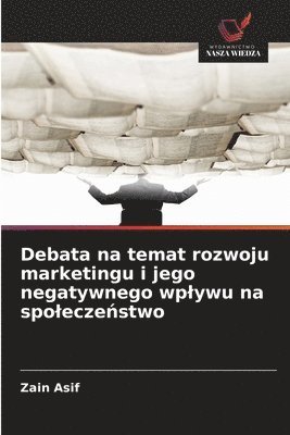 bokomslag Debata na temat rozwoju marketingu i jego negatywnego wplywu na spolecze?stwo