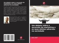 bokomslag Um debate sobre a ascensão do marketing e os seus efeitos adversos na sociedade