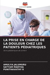 bokomslag La Prise En Charge de la Douleur Chez Les Patients Pédiatriques