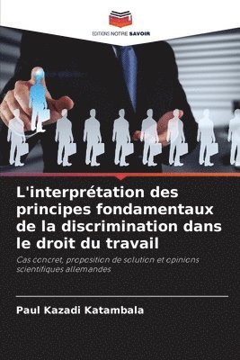 bokomslag L'interprétation des principes fondamentaux de la discrimination dans le droit du travail