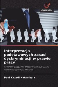 bokomslag Interpretacja podstawowych zasad dyskryminacji w prawie pracy