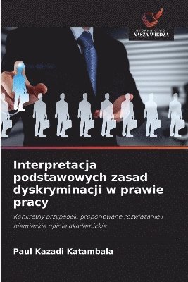 bokomslag Interpretacja podstawowych zasad dyskryminacji w prawie pracy