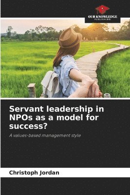 bokomslag Servant leadership in NPOs as a model for success?