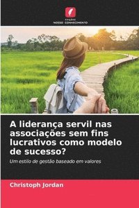 bokomslag A liderança servil nas associações sem fins lucrativos como modelo de sucesso?