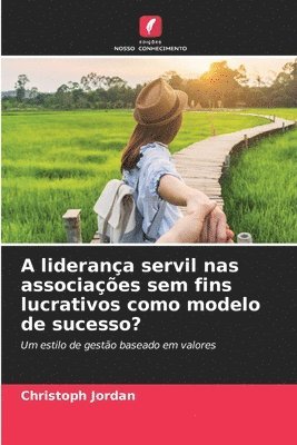 bokomslag A liderança servil nas associações sem fins lucrativos como modelo de sucesso?