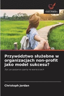 bokomslag Przywództwo slu?ebne w organizacjach non-profit jako model sukcesu?