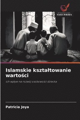 Patricia Joya - Islamskie ksztaltowanie wartości, Häftad