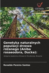 bokomslag Genetyka naturalnych populacji drzewa ró?anego (Aniba rosaeodora, Ducke)