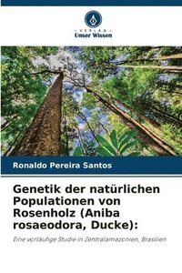 bokomslag Genetik der natürlichen Populationen von Rosenholz (Aniba rosaeodora, Ducke)