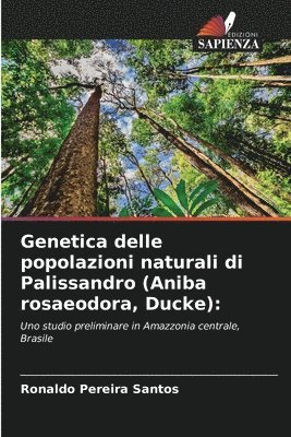 bokomslag Genetica delle popolazioni naturali di Palissandro (Aniba rosaeodora, Ducke)