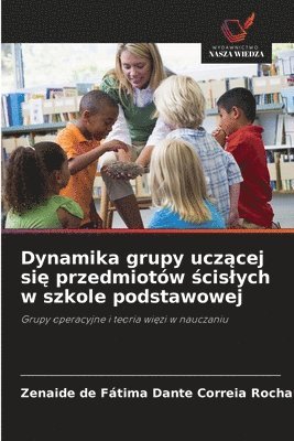 bokomslag Dynamika grupy ucz¿cej si¿ przedmiotów ¿cis¿ych w szkole podstawowej