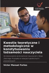 bokomslag Kwestie teoretyczne i metodologiczne w konstytuowaniu to¿samo¿ci nauczyciela