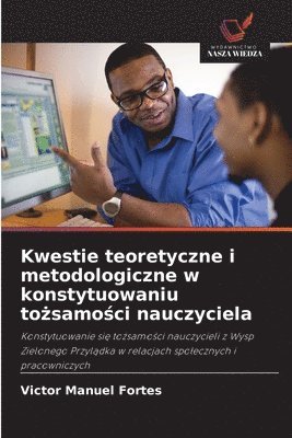 bokomslag Kwestie teoretyczne i metodologiczne w konstytuowaniu to¿samo¿ci nauczyciela