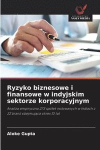 bokomslag Ryzyko biznesowe i finansowe w indyjskim sektorze korporacyjnym