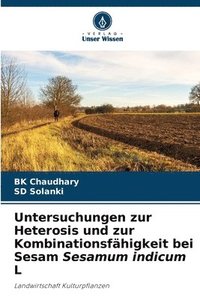 bokomslag Untersuchungen zur Heterosis und zur Kombinationsfähigkeit bei Sesam Sesamum indicum L