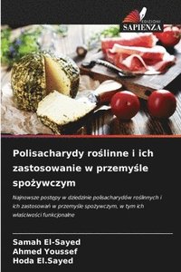 bokomslag Polisacharydy ro?linne i ich zastosowanie w przemy?le spo?ywczym