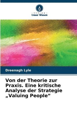 Dreenagh Lyle - Von der Theorie zur Praxis. Eine kritische Analyse der Strategie "Valuing People", Häftad