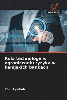 bokomslag Rola technologii w ograniczaniu ryzyka w kenijskich bankach